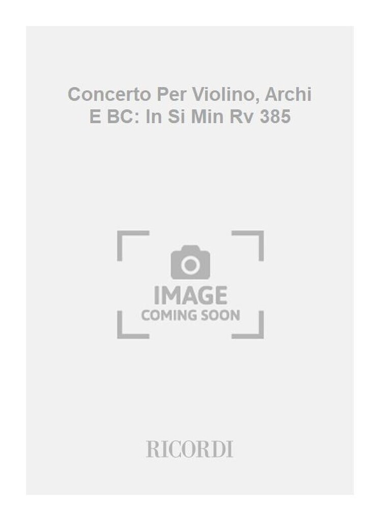 Concerti Per Vl., Archi E B.C.: In Si Min. Rv 385